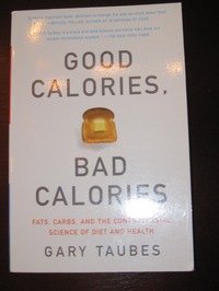 Good Calories Bad Calories - an awesome diet and strength training book for controlling your weight!